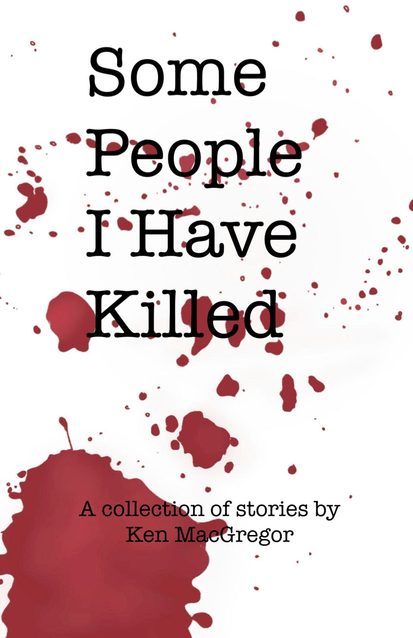 Some People I Have Killed