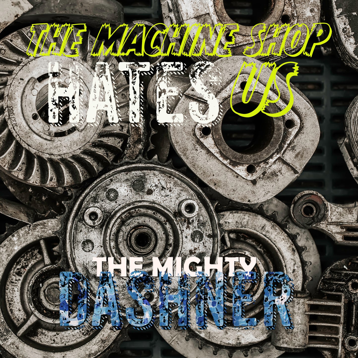 The Mighty Dashner - The Machine Shop Hates Us Vinyl LP