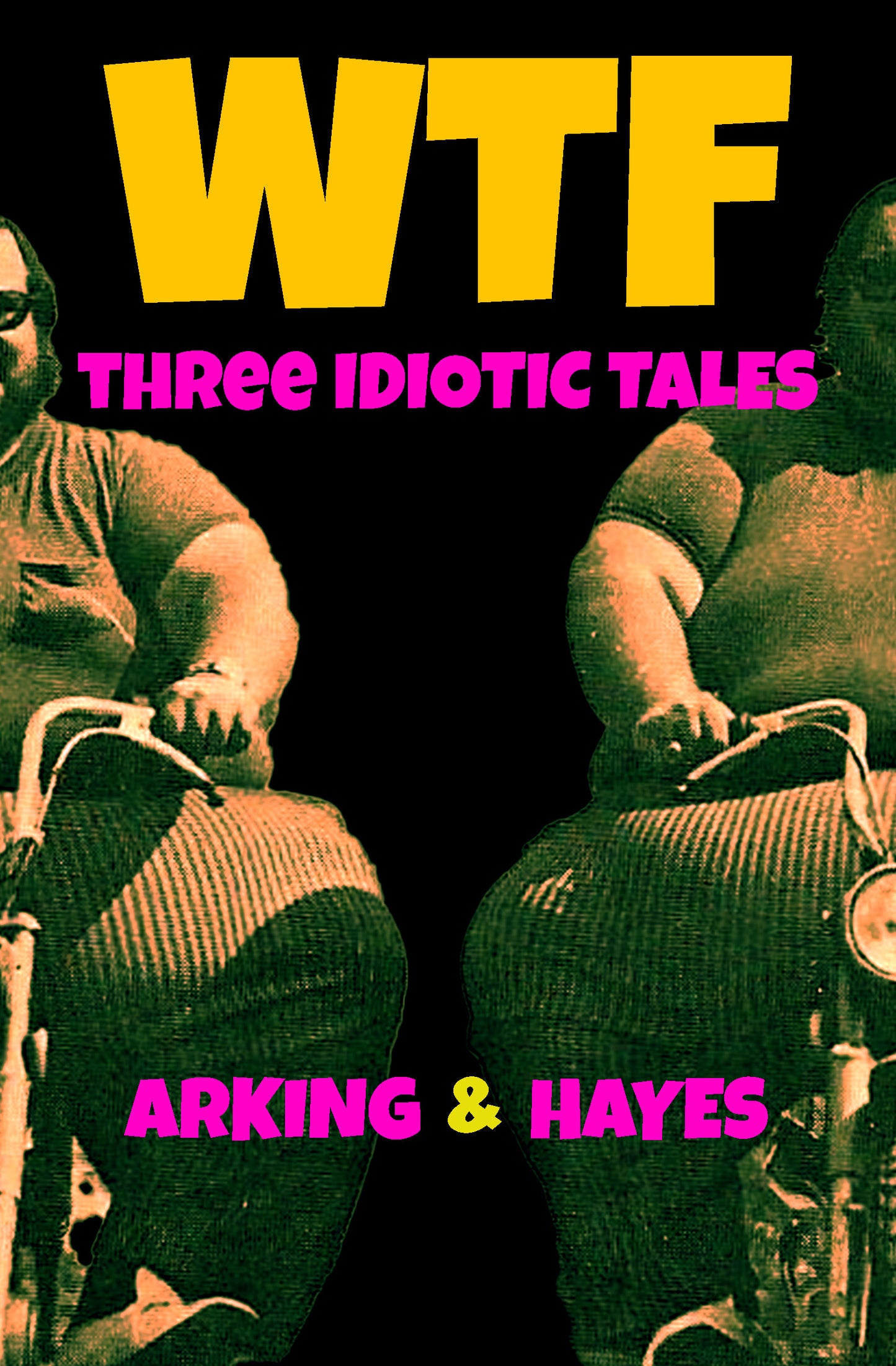 WTF: Three Idiotic Tales